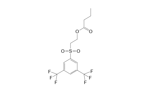 2-[3,5-bis(trifluoromethyl)phenyl]sulfonylethyl butanoate
