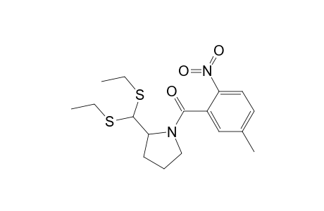 N-(5-methyl-2-nitrobenzoyl)pyrrolidine-2-carboxaldehyde diethyl thioacetal