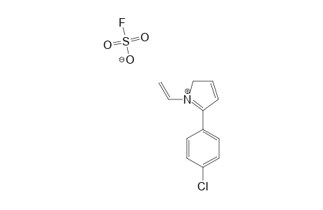 1-VINYL-2-(4-CHLOROPHENYL)-PYRROLIUM_FLUOROSULFONATE