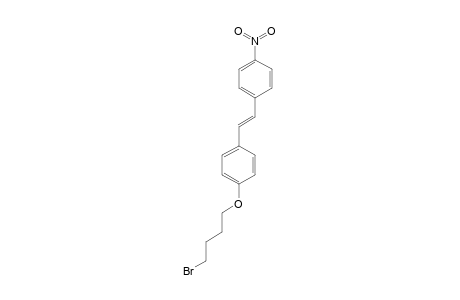 (E)-4-NITRO-(4'-BROMOBUTYLOXY)-STILBENE