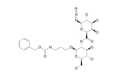 3-BENZYLOXYCARBONYLAMINOPROPYL-2-DEOXY-2-(1-DEOXY-1-AZIDO-BETA-D-GALACTOHEXOPYRANOSYLURONAMIDE)-BETA-D-GLUCOPYRANOSIDE