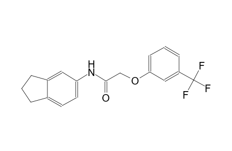 acetamide, N-(2,3-dihydro-1H-inden-5-yl)-2-[3-(trifluoromethyl)phenoxy]-