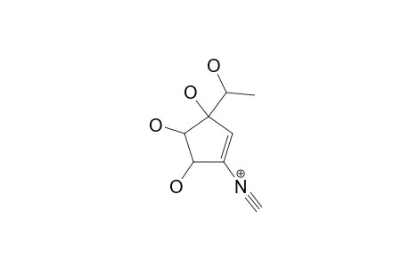 1-(1,4,5-TRIHYDROXY-3-ISOCYANOCYCLO-PENTEN-2-ENYL)-ETHANOL