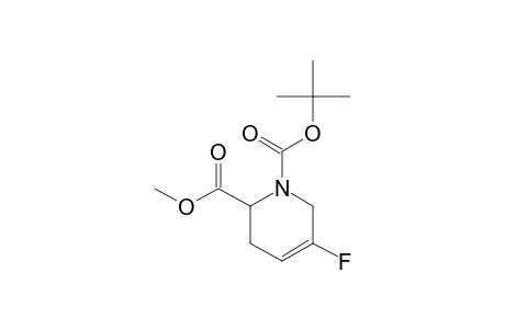 1-TERT.-BUTYL-2-METHYL-5-FLUORO-3,6-DIHYDROPYRIDINE-1(2H),2-DICARBOXYLATE