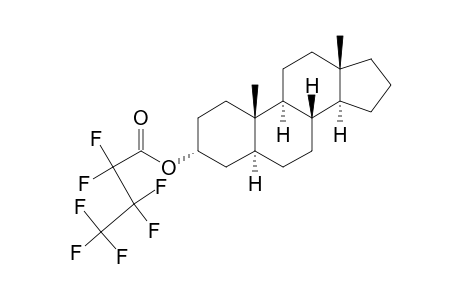 Androstan-3-ol, heptafluorobutanoate, (3.alpha.,5.alpha.)-