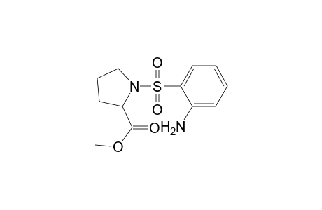 2-Pyrrolidinecarboxylic acid, 1-[(2-aminophenyl)sulfonyl]-, methyl ester