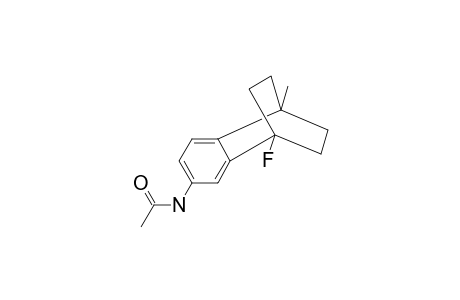 7-ACETYLAMINO-1-FLUORO-4-METHYL-1,2,3,4-TETRAHYDRO-1,4-ETHANO-NAPHTHALENE