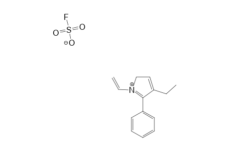 1-VINYL-2-PHENYL-3-ETHYLPYRROLIUM_FLUOROSULFONATE