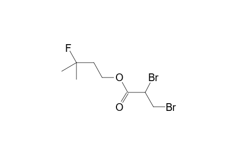 3-Fluoro-3-methylbutyl 2,3-dibromopropanoate