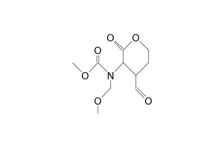 4-Formyl-3-(<methoxycarbonyl><methoxymethyl>amino)-tetrahydro-2H-pyran-2-one