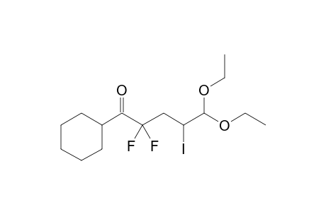 1-Cyclohexyl-5,5-diethoxy-2,2-difluoro-4-iodo-1-pentanone