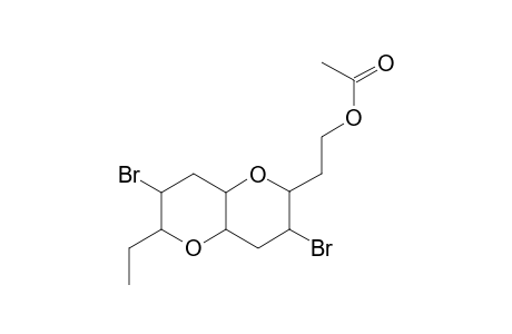 2-(2'-ACETOXY-ETHYL)-3,7-DIBROMO-6-ETHYL-OCTAHYDRO-PYRANO-[3.2-B]-PYRANE