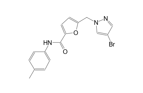 5-[(4-bromo-1H-pyrazol-1-yl)methyl]-N-(4-methylphenyl)-2-furamide
