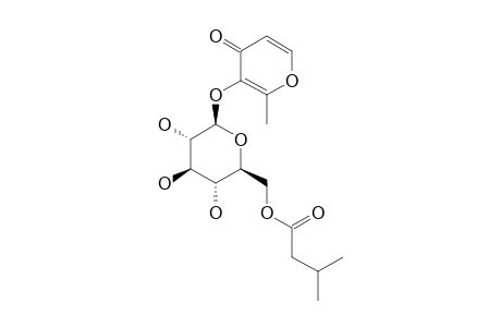 3-HYDROXY-2-METHYL-4-H-PYRAN-4-ONE-3-O-(6-O-ISOVALERYL)-BETA-D-GLUCOPYRANOSIDE