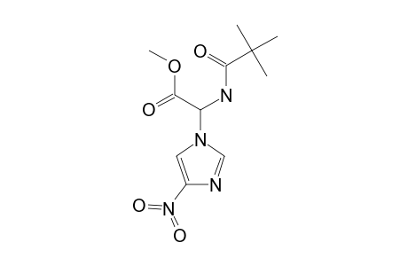 METHYL-N-PIVALOYL-ALPHA-(4-NITRO-IMIDAZOL-1-YL)-GLYCINATE