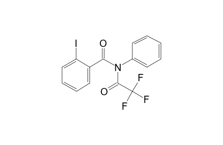 2-Iodo-N-phenyl-benzamide, N-trifluoroacetyl-