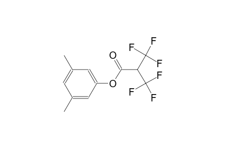3,5-dimethylphenyl 3,3,3-trifluoro-2-(trifluoromethyl)propanoate