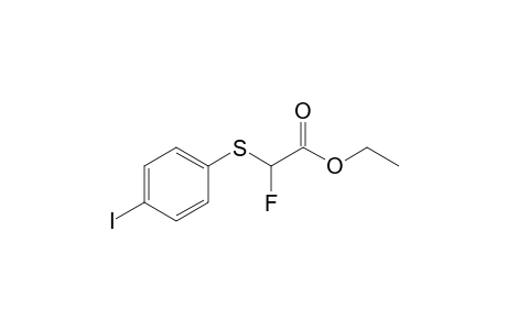 Ethyl Fluoro(p-iodophenylthio)acetate