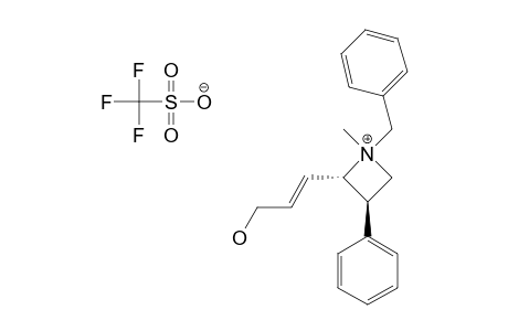 (2S,3R)-1-BENZYL-2-(3-HYDROXY-1-PROPENYL)-1-METHYL-3-PHENYLAZETIDINIUM-TRIFLUOROMETHANESULFONATE