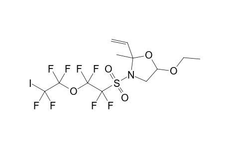 syn/anti-5-Ethoxy-2-methyl-3-[1,1,2,2-tetrafluoro-2-(1,1,2,2-tetrafluoro-2-iodoethoxy)ethanesulfonyl]-2-vinyloxazolidine