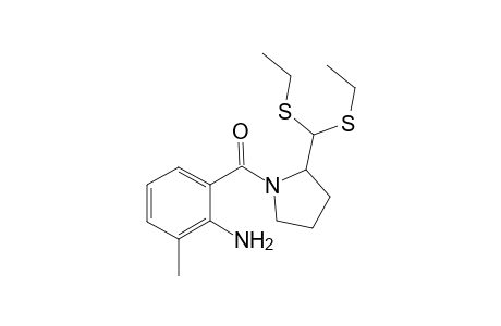 N-(2-amino-3-methylbenzoyl)pyrrolidine-2-carboxaldehyde diethyl thioacetal