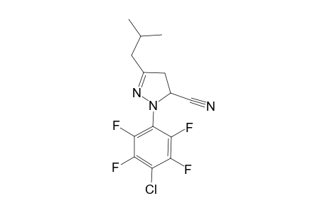 1-(4-Chloro-2,3,5,6-tetrafluoro)phenyl-3-isobutyl-5-cyano-4,5-dihydropyrazole
