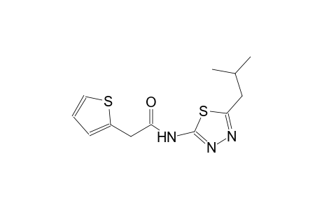 N-(5-isobutyl-1,3,4-thiadiazol-2-yl)-2-(2-thienyl)acetamide
