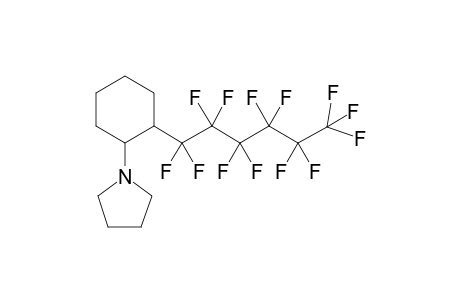 1-[2'-(Tridecafluorohexylyl)cyclohexyl]pyrrolidine