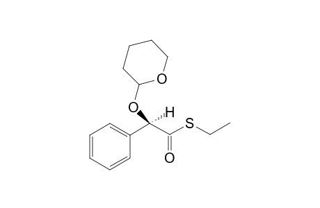 (2R)-2-(2-oxanyloxy)-2-phenylethanethioic acid S-ethyl ester