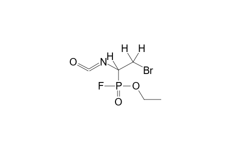 1-(ETHOXYFLUOROPHOSPHORYL)-2-BROMOETHYLISOCYANATE