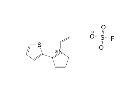 1-VINYL-2-(2-THIENYL)-PYRROLIUM_FLUOROSULFONATE