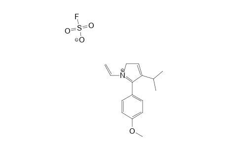 1-VINYL-2-(4-METHOXYPHENYL)-3-ISOPROPYLPYRROLIUM_FLUOROSULFONATE