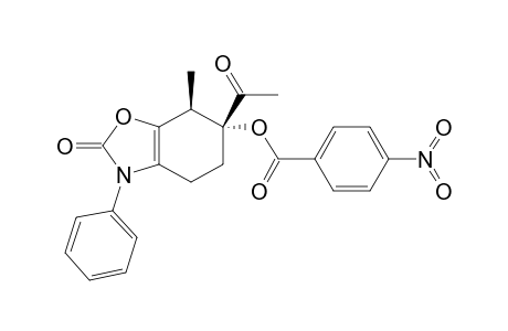 (6R,7R)-2,3,4,5,6,7-Hexahydro-6-acetyl-3-phenyl-7-methyl-6-[(4"-nitrobenzoyl)oxy]-(1,3)-benzoxazol-2-one