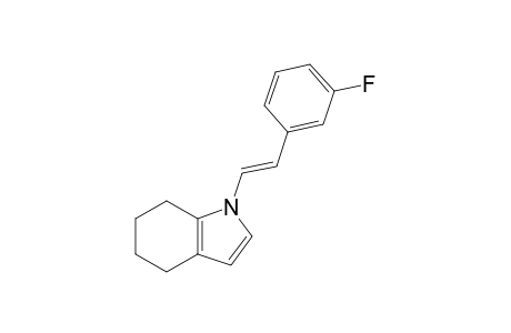 (E)-1-[2-(3'-FLUOROPHENYL)-ETHENYL]-4,5,6,7-TETRAHYDRO-1H-INDOLE
