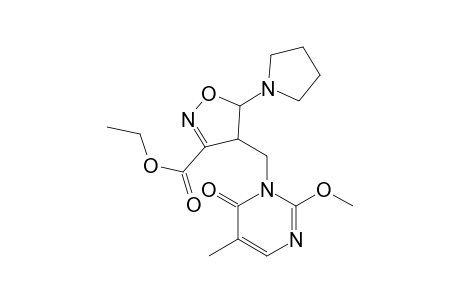 4-[(2-METHOXY-5-METHYL-6-OXO-DIHYDROPYRIMIDIN-1-YL)-METHYL]-5-PYRROLIDINO-4,5-DIHYDROISOXAZOLE-3-CARBOXYLIC-ACID-ETHYLESTER