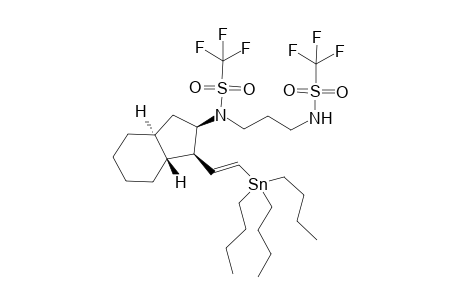 (3R,2R,3aR,7aS)-N-[3-(2-(Tributylstanny)vinyl)perhydroinden-2-yl]-1,3-(bistriflyldiamino)propane