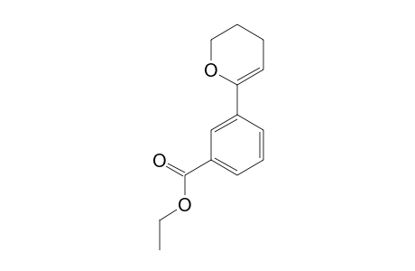 ETHYL-3-[2-(5,6-DIHYDRO-4H-PYRANYL)]-BENZOATE
