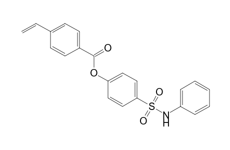 Benzoic acid, 4-ethenyl-, 4-[(phenylamino)sulfonyl]phenyl ester