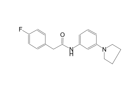 2-(4-fluorophenyl)-N-[3-(1-pyrrolidinyl)phenyl]acetamide