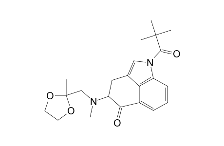 N-PIV-4-[N-METHYL-N-ACETONYL-(2',2'-ETHYLENEDIOXY)]-AMINO-3,4-DIHYDRO-1H-BENZO-[C,D]-INDOL-5-ONE