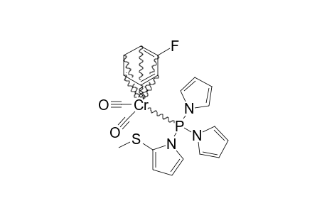 ETA-(6)-(FLUOROBENZENE)-DICARBONYL-[[2-(METHYLTHIO)-PYRROLYL]-DIPYRROLYLPHOSPHINE]-CHROMIUM-(0);X=F