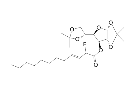 (1,2:5,6-Di-isopropylidene-.alpha.,D-glucofuranose-3-O-yl) 2-fluorododec-3-enoate