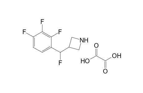 3-[fluoro(2,3,4-trifluorophenyl)methyl]azetidine oxalate salt
