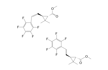 METHYL-(1S,3S)-3-[2-(PENTAFLUOROPHENYL)-ETHEN-1-YL]-2,2-DIMETHYLCYCLOPROPANE-1-CARBOXYLATE;MIXTURE