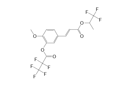 3-Hydroxy-4-methoxycinnamic acid, o-pentafluoropropionyl-, 1,1,1-trifluoro-2-propyl ester