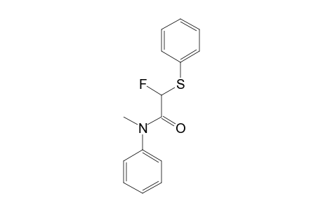 ALPHA-FLUORO-ALPHA-(PHENYLTHIO)-N-METHYL-N-PHENYLACETAMIDE