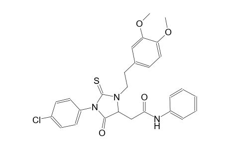 2-{1-(4-chlorophenyl)-3-[2-(3,4-dimethoxyphenyl)ethyl]-5-oxo-2-thioxo-4-imidazolidinyl}-N-phenylacetamide