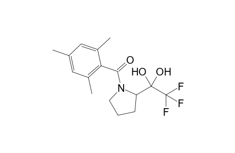 2-(2,2,2-trifluoro-1,1-dihydroxyethyl)-N-(2,4,6-trimethylbenzoyl)pyrrolidine