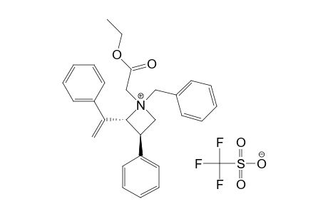 (2R,3R)-1-BENZYL-1-[(ETHOXYCARBONYL)-METHYL]-3-PHENYL-2-(1-PHENYLVINYL)-AZETIDINIUM-TRIFLUOROMETHANESULFONATE