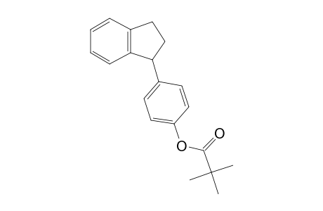 4-(1-Indanyl)phenol, trimethylacetate